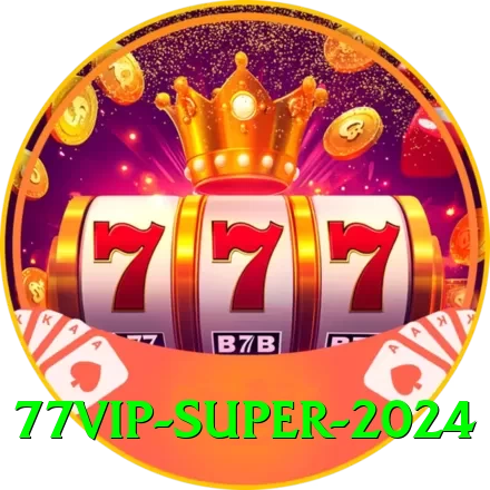 77VIP Super 2024 - 2